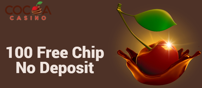 100 free chip no deposit in Cocoa casino.